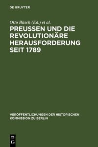 cover of the book Preussen und die revolutionäre Herausforderung seit 1789: Ergebnisse einer Konferenz