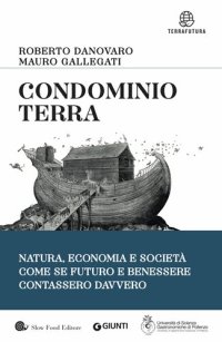 cover of the book Condominio Terra: Natura, economia e società, come se futuro e benessere contassero davvero