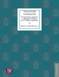 cover of the book Tonantzin Guadalupe. Pensamiento náhuatl y mensaje cristiano en el "Nican mopohua"