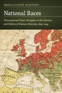 cover of the book National Races: Transnational Power Struggles in the Sciences and Politics of Human Diversity, 1840-1945