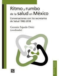 cover of the book Ritmo y rumbo de la salud en México. Conversaciones con los secretarios de Salud 1982-2018