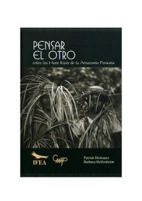 cover of the book Pensar el otro entre los Huni Kuin de la Amazonía peruana (Cashinahua)