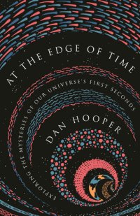 cover of the book At the Edge of Time: Exploring the Mysteries of Our Universe’s First Seconds