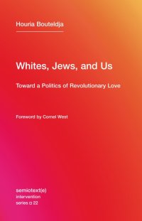 cover of the book Whites, Jews, and Us: Toward a Politics of Revolutionary Love