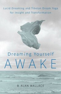 cover of the book Dreaming Yourself Awake: Lucid Dreaming and Tibetan Dream Yoga for Insight and Transformation