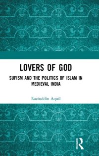 cover of the book Lovers of God. Sufism and the Politics of Islam in Medieval India