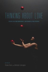 cover of the book Thinking About Love : Essays in Contemporary Continental Philosophy