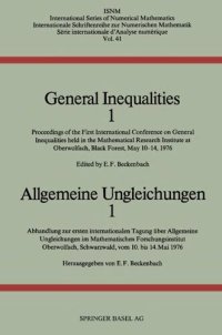 cover of the book General Inequalities 1 / Allgemeine Ungleichungen 1: Proceedings of the First International Conference on General Inequalities Held in the Mathematical Research Institute at Oberwolfach, Black Forest, May 10 14, 1976 / Abhandlung Zur Erstein Internatio...