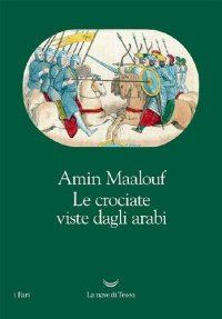 cover of the book Le crociate viste dagli arabi