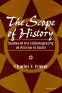 cover of the book The Scope of History: Studies in the Historiography of Alfonso el Sabio