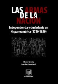 cover of the book Las armas de la nación: independencia y ciudadanía en Hispanoamérica (1750-1850)