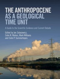 cover of the book The Anthropocene as a Geological Time Unit: A Guide to the Scientific Evidence and Current Debate