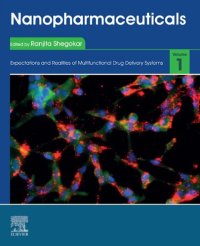 cover of the book Nanopharmaceuticals: Expectations and Realities of Multifunctional Drug Delivery Systems: Volume 1: Expectations and Realities of Multifunctional Drug Delivery Systems