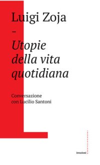 cover of the book Utopie della vita quotidiana. Conversazione con Lucilio Santoni