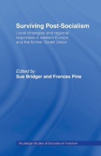 cover of the book Surviving Post-Socialism: Local Strategies and Regional Responses in Eastern Europe and the Former Soviet Union