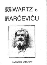 cover of the book Schwartz o Anti Starčeviću: nepoznato i neobično o Staromu