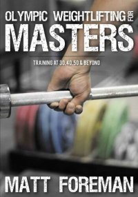 cover of the book Olympic Weightlifting for Masters: Training at 30, 40, 50 & Beyond