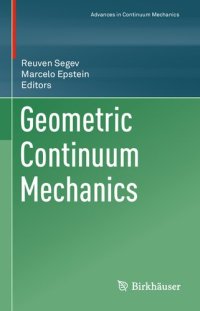 cover of the book Geometric Continuum Mechanics (Advances in Mechanics and Mathematics (42), Band 42)