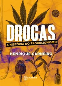 cover of the book Drogas - A História do Proibicionismo