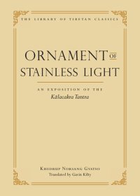 cover of the book Ornament of Stainless Light: An Exposition of the Kalachakra Tantra