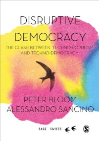 cover of the book Disruptive Democracy: The Clash Between Techno-Populism and Techno-Democracy