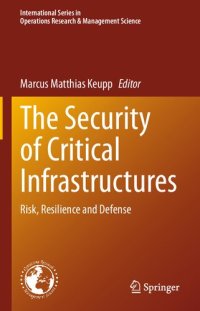 cover of the book The Security of Critical Infrastructures: Risk, Resilience and Defense