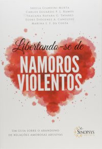 cover of the book Libertando-se de Namoros Violentos: Um Guia Sobre o Abandono de Relacoes Amorosas Abusivas