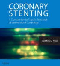 cover of the book Coronary Stenting: A Companion to Topol's Textbook of Interventional Cardiology