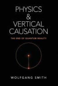 cover of the book Physics and Vertical Causation: The End of Quantum Reality