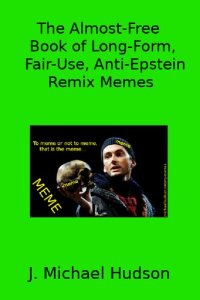 cover of the book The Almost-free book of Long-form, Fair-Use, Anti-Epstein Remix Memes