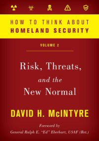 cover of the book How To Think About Homeland Security: Risk, Threats, And The New Normal