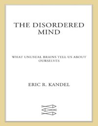 cover of the book The Disordered Mind: What Unusual Brains Tell Us about Ourselves