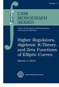 cover of the book Higher Regulators, Algebraic K-Theory, and Zeta Functions of Elliptic Curves