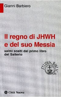 cover of the book Il regno di Jhwh e del suo messia. Salmi scelti dal primo libro del salterio