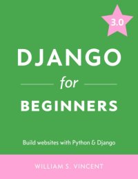 cover of the book Django For Beginners: Build Websites With Python And Django