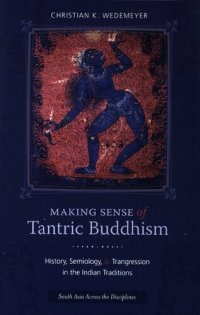 cover of the book Making Sense of Tantric Buddhism: History, Semiology, and Transgression in the Indian Traditions