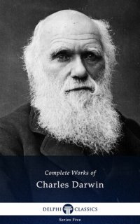 cover of the book Delphi Complete Works of Charles Darwin (Illustrated) (Delphi Series Five Book 22)