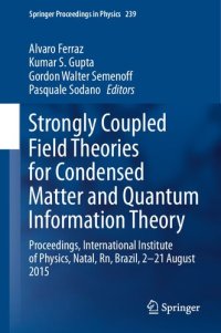 cover of the book Strongly Coupled Field Theories for Condensed Matter and Quantum Information Theory: Proceedings, International Institute of Physics, Natal, Rn, ... Proceedings in Physics (239), Band 239)