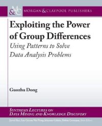 cover of the book Exploiting the Power of Group Differences: Using Patterns to Solve Data Analysis Problems