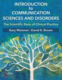 cover of the book Introduction to communication sciences and disorders : the scientific basis of clinical practice