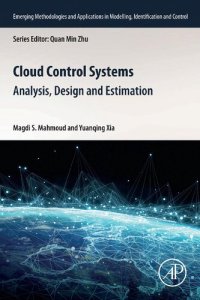 cover of the book Cloud Control Systems: Analysis, Design and Estimation (Emerging Methodologies and Applications in Modelling, Identification and Control)