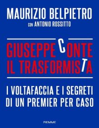 cover of the book Giuseppe Conte il trasformista. I voltafaccia e i segreti di un premier per caso