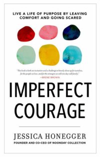 cover of the book Imperfect Courage: Live a Life of Purpose by Leaving Comfort and Going Scared