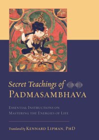 cover of the book Secret Teachings of Padmasambhava: Essential Instructions on Mastering the Energies of Life