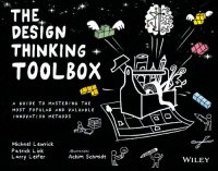 cover of the book The Design Thinking Toolbox: A Guide to Mastering the Most Popular and Valuable Innovation Methods