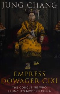 cover of the book Empress Dowager Cixi: The Concubine Who Launched Modern China