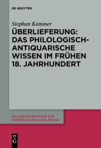 cover of the book Überlieferung: Das philologisch-antiquarische Wissen im frühen 18. Jahrhundert