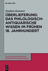 cover of the book Überlieferung: Das philologisch-antiquarische Wissen im frühen 18. Jahrhundert