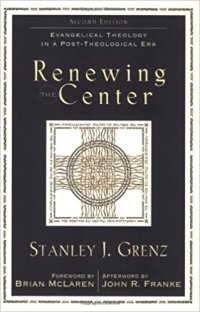 cover of the book Renewing the Center: Evangelical Theology in a Post-Theological Era