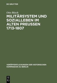 cover of the book Militärsystem und Sozialleben im Alten Preußen 1713-1807: Die Anfänge der sozialen Militarisierung der preußisch-deutschen Gesellschaft